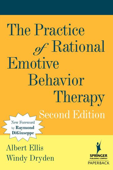 The Practice of Rational Emotive Behavior Therapy - PhD Albert Ellis - PhD Windy Dryden