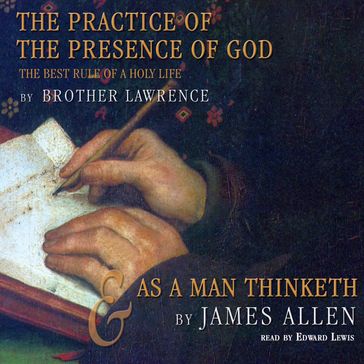 The Practice of the Presence of God and As a Man Thinketh - Lawrence - Allen James