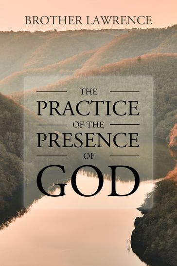 The Practice of the Presence of God - Brother Lawrence