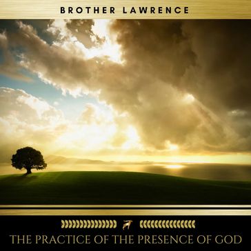 The Practice of the Presence of God - Brother Lawrence