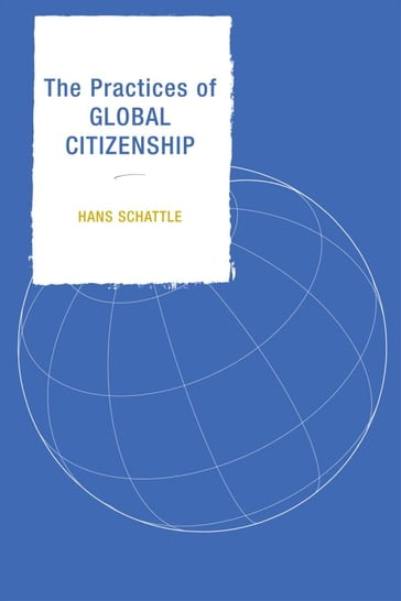 The Practices of Global Citizenship - Hans Schattle