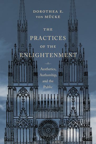 The Practices of the Enlightenment - Dorothea von Mucke