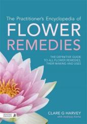 The Practitioner s Encyclopedia of Flower Remedies