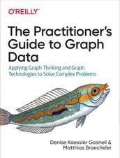 The Practitioner s Guide to Graph Data
