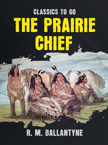 The Prairie Chief - R. M. Ballantyne