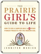 The Prairie Girl s Guide to Life