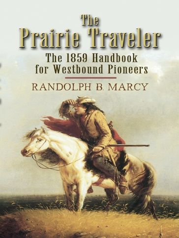 The Prairie Traveler - Randolph B. Marcy