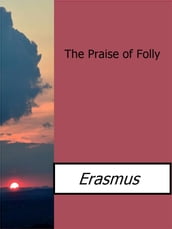 The Praise of Folly