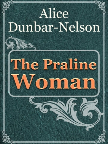 The Praline Woman - Alice Dunbar-Nelson