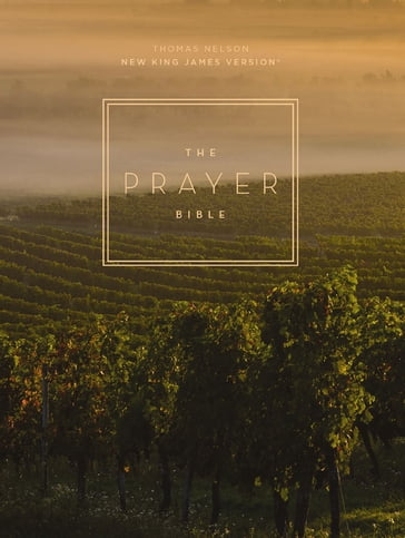 The Prayer Bible: Pray God's Word Cover to Cover (NKJV) - Thomas Nelson