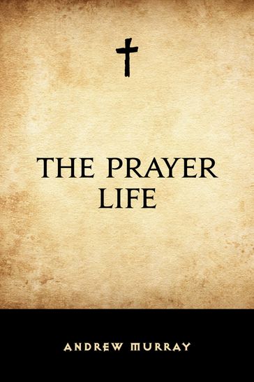 The Prayer Life - Andrew Murray