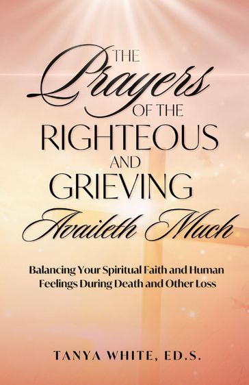 The Prayers Of The Righteous and Grieving Availeth Much - Tanya White