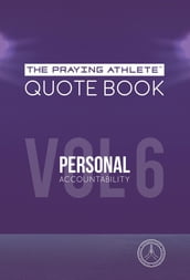 The Praying Athlete Quote Book Vol. 6 Personal Accountability