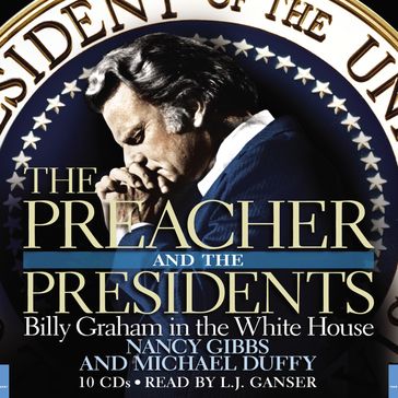 The Preacher and the Presidents - Nancy Gibbs - Michael Duffy