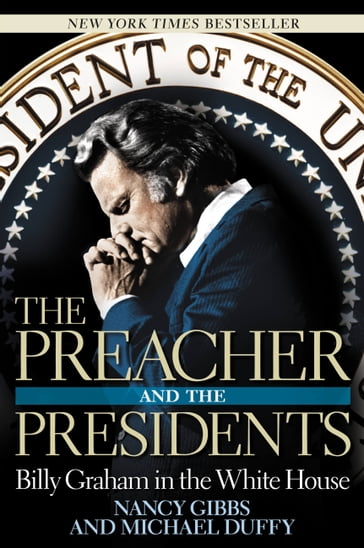 The Preacher and the Presidents - Michael Duffy - Nancy Gibbs