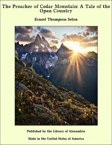 The Preacher of Cedar Mountain: A Tale of the Open Country - Ernest Thompson Seton