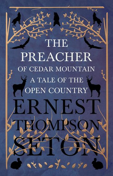 The Preacher of Cedar Mountain: A Tale of the Open Country - Ernest Thompson Seton