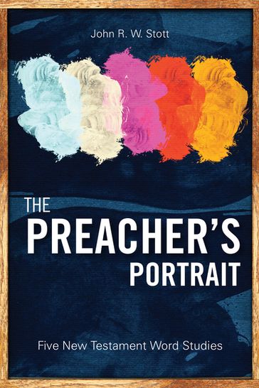 The Preacher's Portrait - John Stott