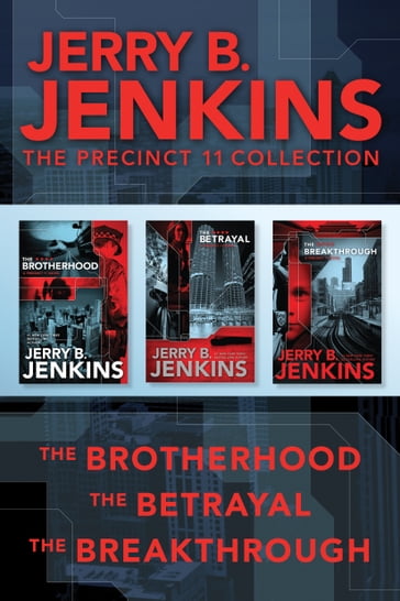 The Precinct 11 Collection: The Brotherhood / The Betrayal / The Breakthrough - Jerry B. Jenkins