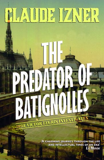 The Predator of Batignolles: 5th Victor Legris Mystery - Claude Izner