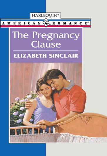 The Pregnancy Clause (Mills & Boon American Romance) - Elizabeth Sinclair