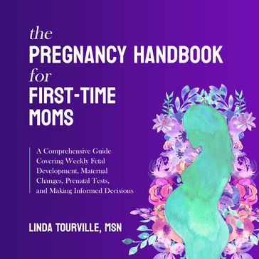 The Pregnancy Handbook for First-Time Moms - Linda Tourville - MSN