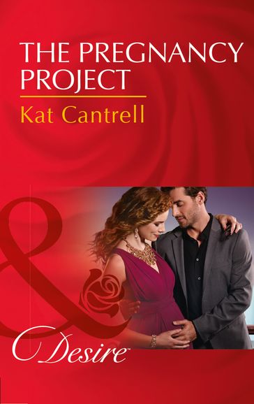 The Pregnancy Project (Love and Lipstick, Book 3) (Mills & Boon Desire) - Kat Cantrell