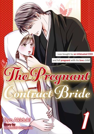 The Pregnant Contract Bride: I was bought by an infatuated CEO and fell pregnant with his love child!(1) - Ryo Akiduki - AMEMICHI SUNAGAWA