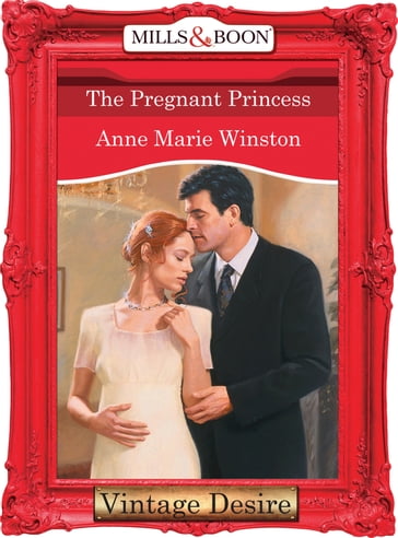 The Pregnant Princess (Mills & Boon Desire) (Royally Wed, Book 4) - Anne Marie Winston
