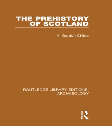 The Prehistory Of Scotland - Vere Gordon Childe