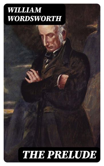 The Prelude - William Wordsworth