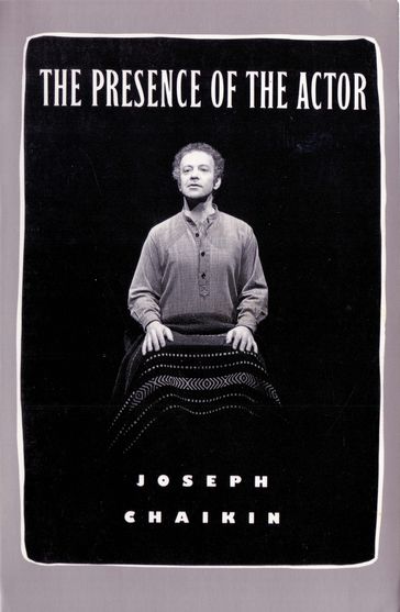 The Presence of the Actor - Joseph Chaikin