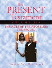 The Present Testament Volume Six