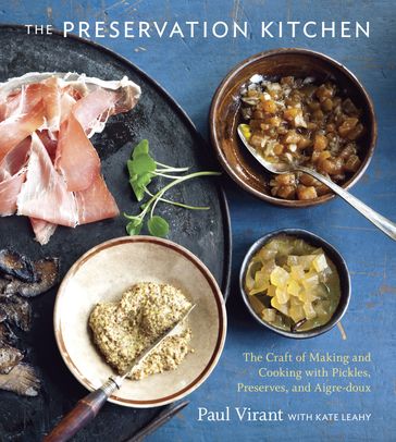The Preservation Kitchen - Kate Leahy - Paul Virant