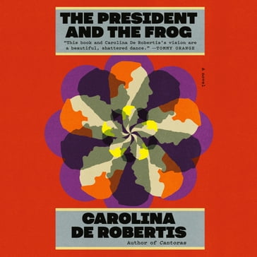The President and the Frog - Carolina De Robertis