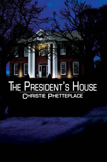 The President's House - Christie Phetteplace