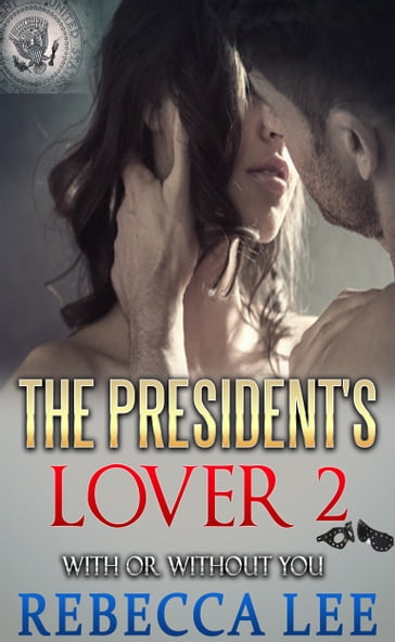The President's Lover 2: With or Without You - Rebecca Lee