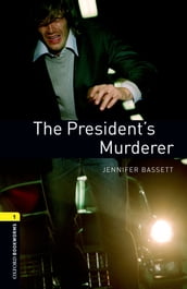The President s Murderer Level 1 Oxford Bookworms Library