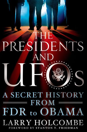 The Presidents and UFOs - Larry Holcombe