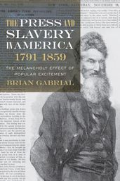 The Press and Slavery in America, 17911859