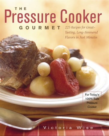 The Pressure Cooker Gourmet - Victoria Wise