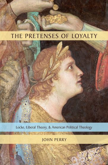 The Pretenses of Loyalty - John Perry