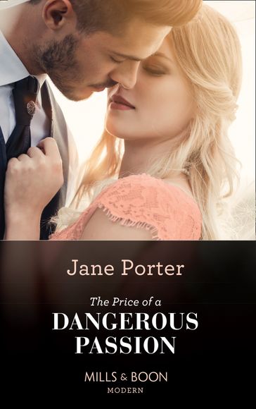 The Price Of A Dangerous Passion (Mills & Boon Modern) - Jane Porter