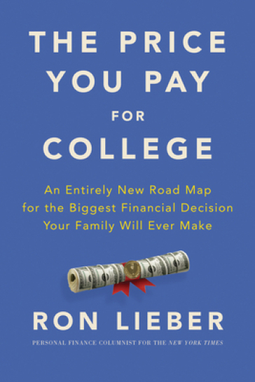 The Price You Pay for College - Ron Lieber