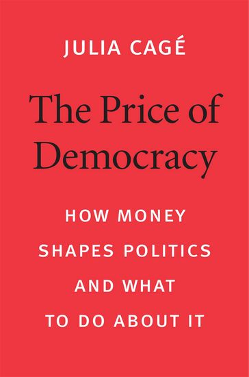 The Price of Democracy - Julia Cagé
