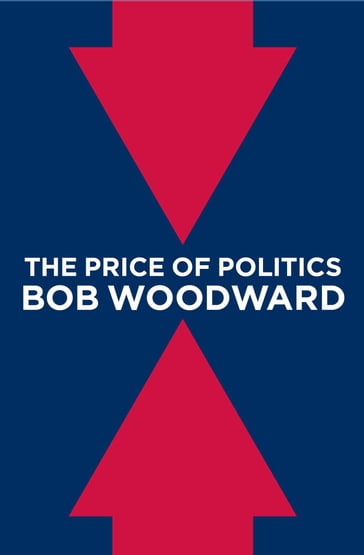 The Price of Politics - Bob Woodward