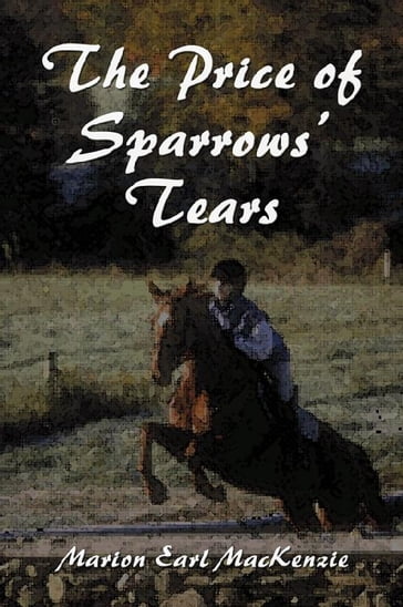 The Price of Sparrows' Tears - Marion Earl MacKenzie