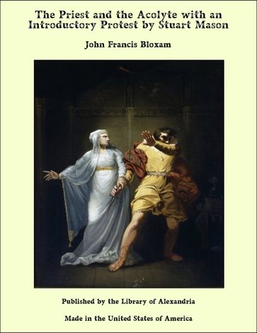 The Priest and the Acolyte with an Introductory Protest by Stuart Mason - John Francis Bloxam