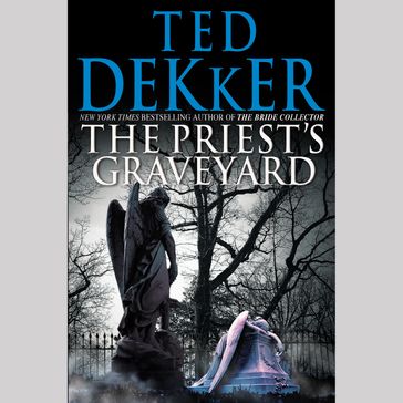 The Priest's Graveyard - Ted Dekker