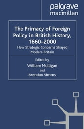 The Primacy of Foreign Policy in British History, 16602000